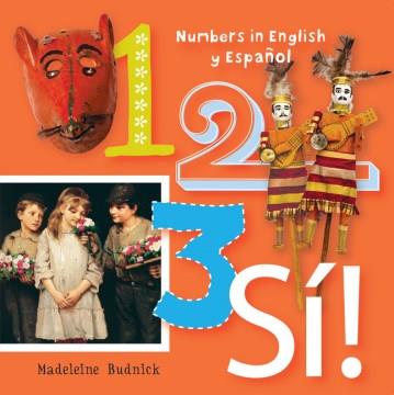 1, 2, 3, s©Øi! : a numbers book in English and Spanish / [design by Madeleine Budnick ; photography by Peggy Tenison]. Cover Image