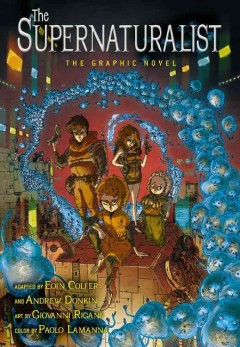 The Supernaturalist : the graphic novel  Cover Image