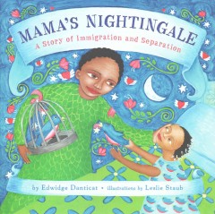 Mama's nightingale : a story of immigration and separation  Cover Image