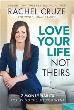 Love your life not theirs : 7 money habits for living the life you want  Cover Image