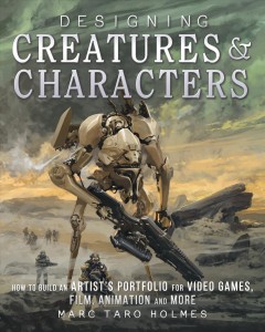 Designing creatures & characters : how to build an artist's portfolio for video games, film, animation, and more Book cover