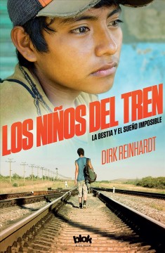 Los niños del tren : la bestia y el sueño imposible  Cover Image