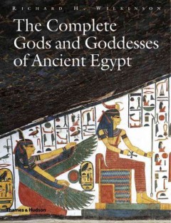 The complete gods and goddesses of ancient Egypt Book cover