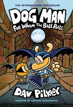 Dog Man 7 For whom the ball rolls Book cover