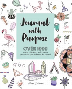 Journal with purpose : over 1000 motifs, alphabets and icons to personalize your bullet or dot journal  Cover Image