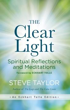The clear light : spiritual reflections and meditations  Cover Image