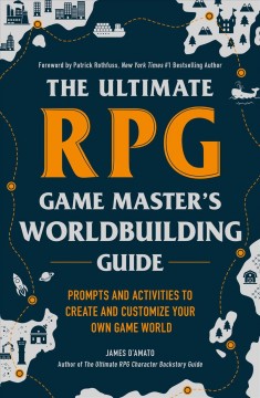 The ultimate RPG game master's worldbuilding guide : prompts and activities to create and customize your own game world Book cover