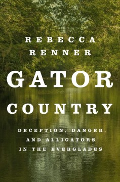 Gator country : deception, danger, and alligators in the Everglades  Cover Image