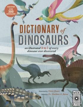 Dictionary of dinosaurs : an illustrated A to Z of every dinosaur ever discovered  Cover Image