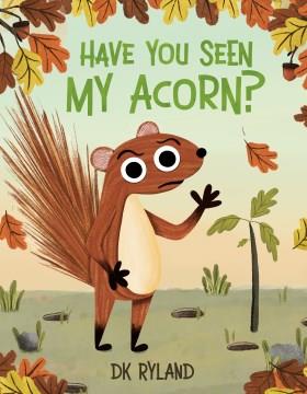 Have you seen my acorn? Book cover