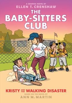 Baby-sitters club : a graphic novel 16 Kirsty and the walking disaster Book cover