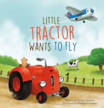 Little tractor wants to fly Book cover