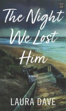 The night we lost him : a novel  Cover Image