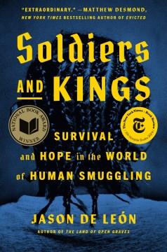 Soldiers and kings : survival and hope in the world of human smuggling Book cover