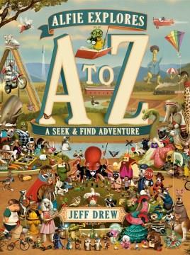 Alfie explores A to Z : a seek & find adventure Book cover