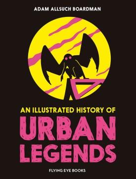 An illustrated history of urban legends Book cover