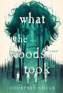 What the woods took : a novel Book cover