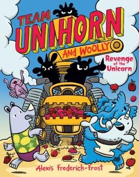 Team Unihorn and Woolly 2 Revenge of the unicorn Book cover