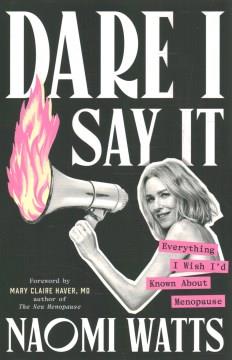 Dare I say it : everything I wish I'd known about menopause Book cover