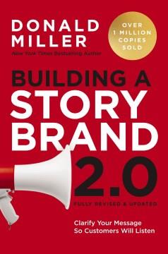 Building a storybrand 2.0 : clarify your message so customers will listen Book cover