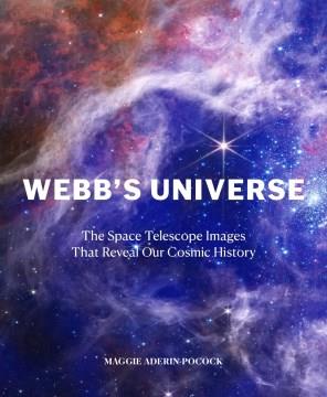 Webb's universe : the space telescope images that reveal our cosmic history Book cover