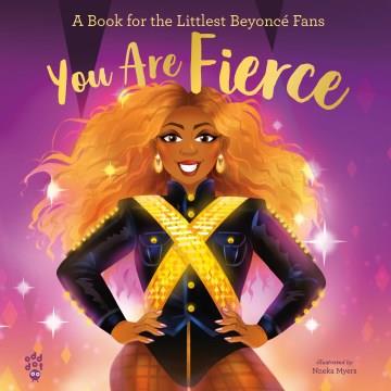 You are fierce : a book for the littlest Beyoncé fans Book cover