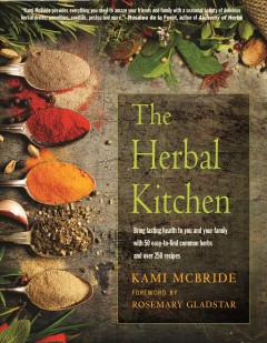 The herbal kitchen : bring lasting health to you and your family with 50 easy-to-find common herbs and over 250 recipes Book cover