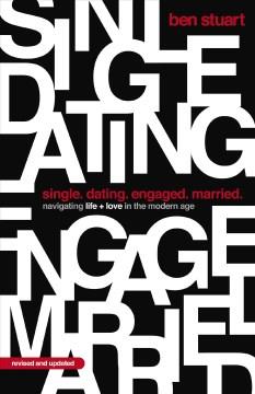 Single. dating. engaged. married. : navigating life + love in the modern age Book cover