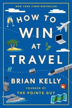 How to win at travel Book cover