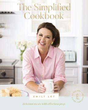 The simplified cookbook : delicious meals with effortless prep Book cover