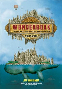 Wonderbook : an illustrated guide to creating imaginative fiction Book cover