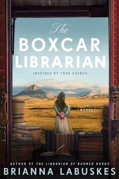 The boxcar librarian : a novel Book cover