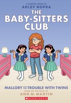 The baby-sitters club : a graphic novel 17 Mallory and the trouble with twins Book cover