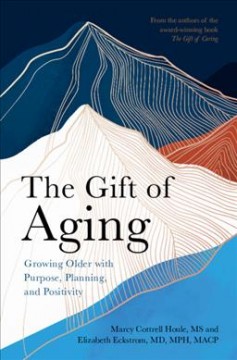 The gift of aging : growing older with purpose, planning, and positivity Book cover