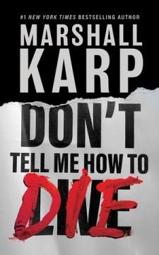 Don't tell me how to die : a novel Book cover