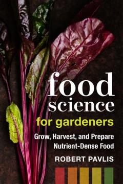 Food science for gardeners : grow, harvest, and prepare nutrient-dense foods Book cover