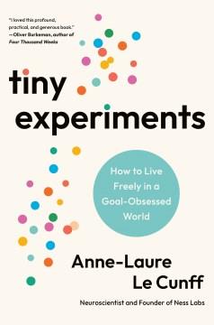 Tiny experiments : how to live freely in a goal-obsessed world Book cover