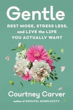 Gentle : rest more, stress less, and live the life you actually want Book cover