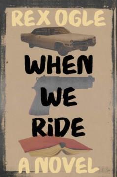 When we ride : a novel Book cover