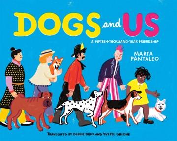 Dogs and us : a fifteen-thousand-year friendship Book cover