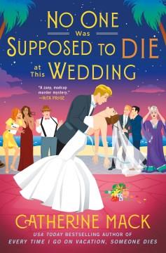 No one was supposed to die at this wedding : a novel Book cover