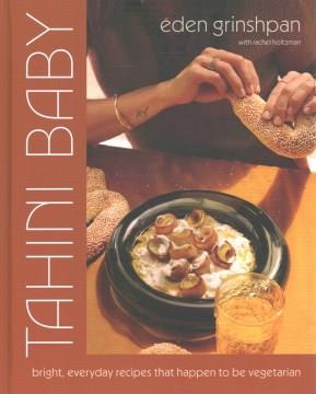 Tahini baby : bright, everyday recipes that happen to be vegetarian Book cover