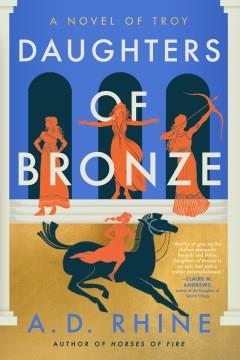 Daughters of bronze : a novel of Troy Book cover
