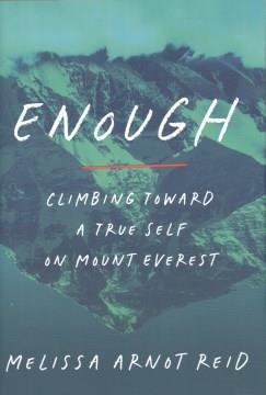 Enough : climbing toward a true self on Mount Everest Book cover