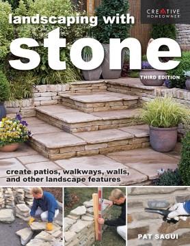 Landscaping with stone : create patios, walkways, walls, and other landscape features Book cover