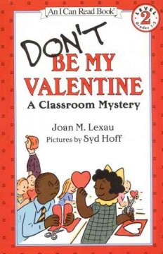 Don't be my valentine : a classroom mystery  Cover Image
