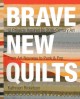 Go to record Brave new quilts : 12 projects inspired by 20th-century ar...
