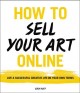 Go to record How to sell your art online : live a successful creative l...