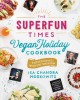 Go to record The Superfun Times Vegan Holiday Cookbook : entertaining f...