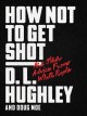 Go to record How not to get shot : and other advice from white people